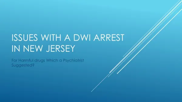 Issues With Psychiatrist Prescribed Drugs Leading To A DWI Arrest In NJ