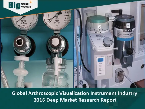 Arthroscopic Visualization Instrument Industry 2016 Deep Market Research Report