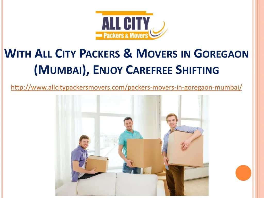 with all city packers movers in goregaon mumbai enjoy carefree shifting
