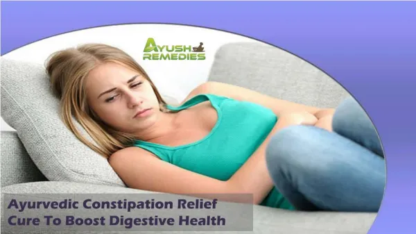 Ayurvedic Constipation Relief Cure To Boost Digestive Health Safely