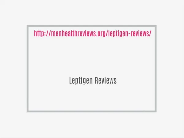 http://menhealthreviews.org/leptigen-reviews/