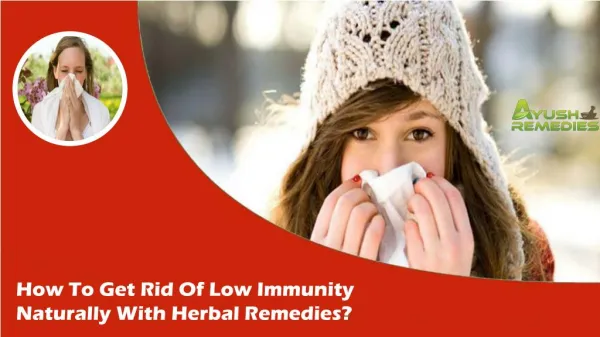 How To Get Rid Of Low Immunity Naturally With Herbal Remedies?