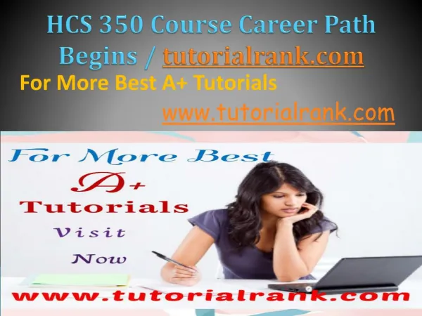 HCS 350 Course Career Path Begins / tutorialrank.com
