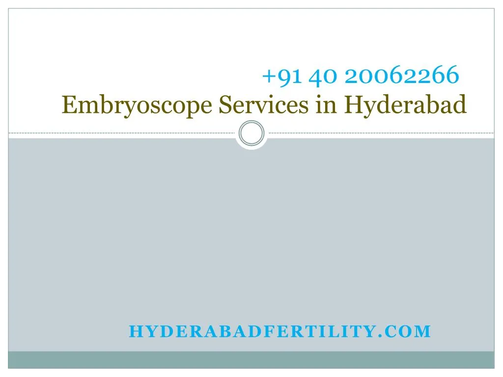 91 40 20062266 embryoscope services in hyderabad