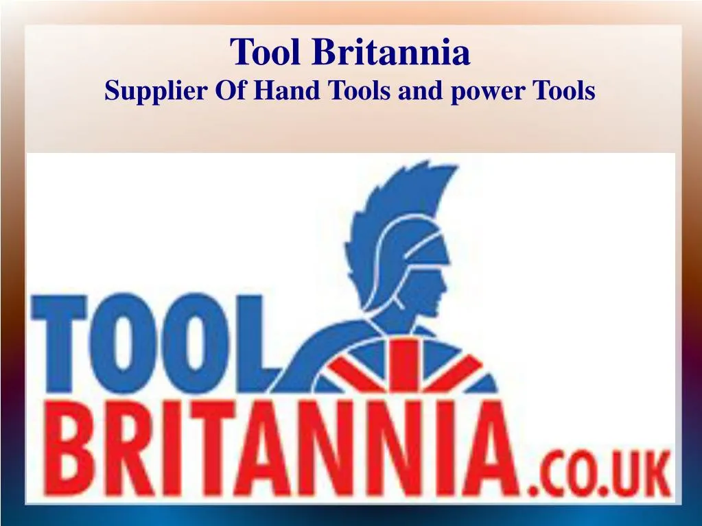tool britannia supplier of hand tools and power tools