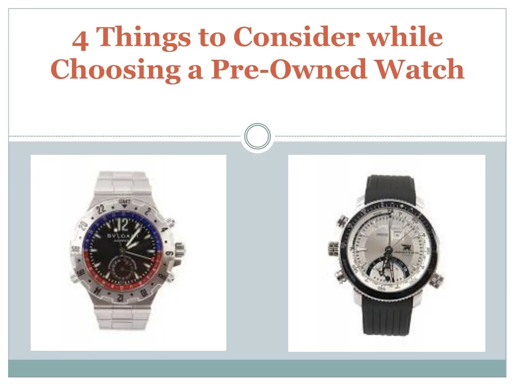 4 things to consider while choosing a pre owned watch