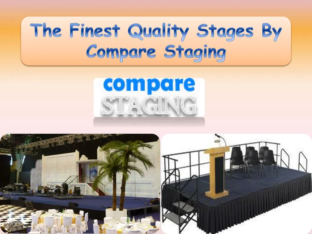 the finest quality stages by compare staging