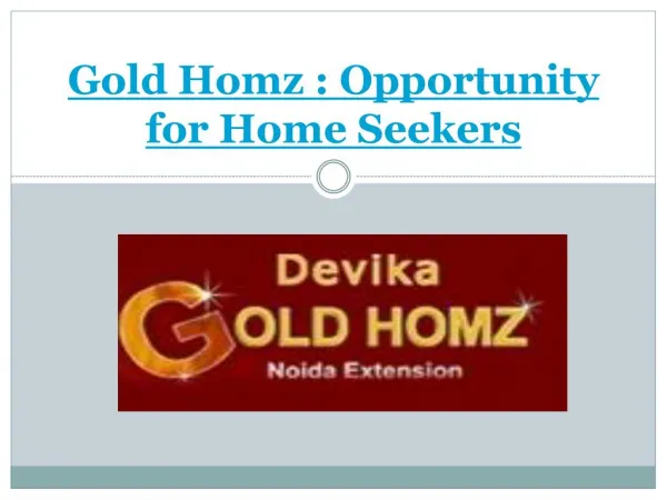 Gold Homz : Opportunity for Home Seekers