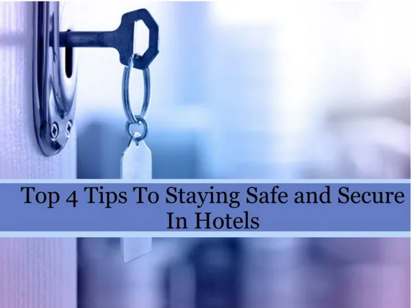 Top 4 Tips To Staying Safe and Secure In Hotels