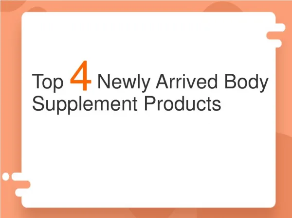 Top 4 New Arrived Body Supplement Products