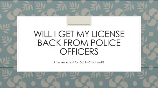 If The Cincinnati Police Took My License After A DUI Arrest Can I Get It Back