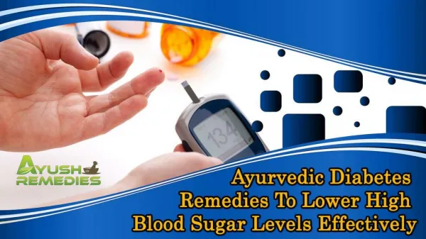 Ayurvedic Diabetes Remedies To Lower High Blood Sugar Levels Effectively