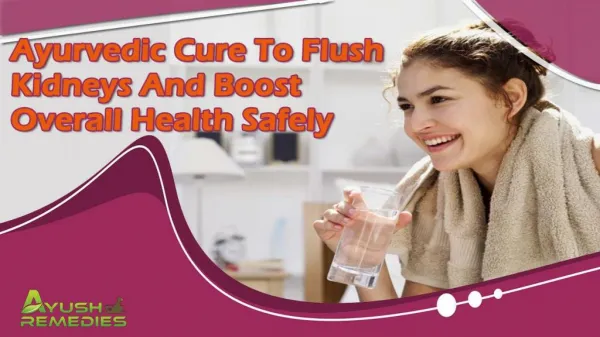 Ayurvedic Cure To Flush Kidneys And Boost Overall Health Safely