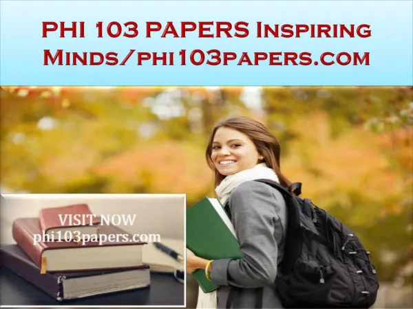 PHI 103 PAPERS Inspiring Minds/phi103papers.com
