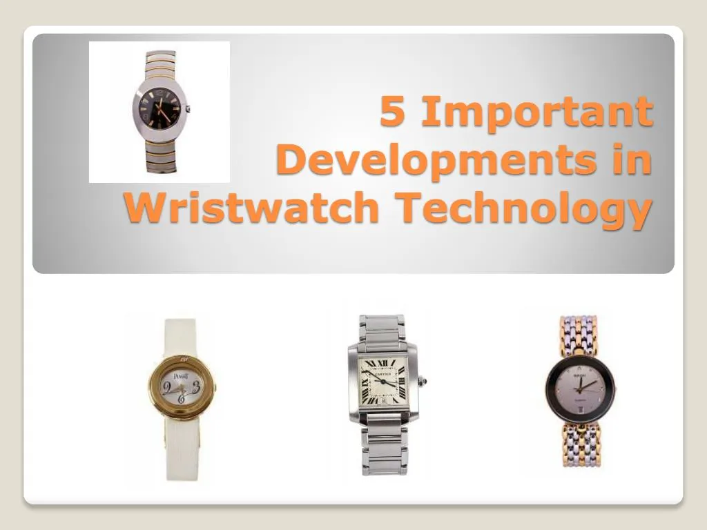 5 important developments in wristwatch technology