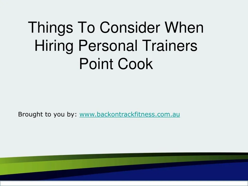 things to consider when hiring personal trainers point cook