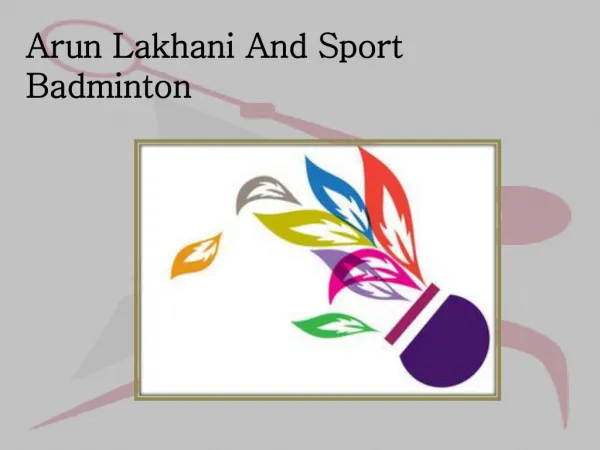 Arun Lakhani And Sport Badminton