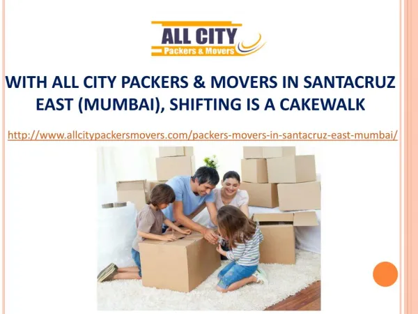 WITH ALL CITY PACKERS & MOVERS IN SANTACRUZ EAST (MUMBAI), SHIFTING IS A CAKEWALK