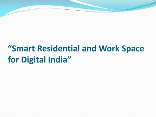 Smart Residential and Work Space for Digital India
