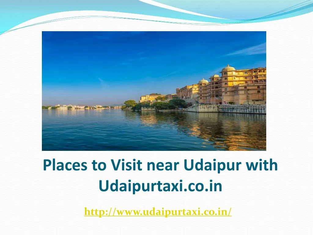 places to visit near udaipur with udaipurtaxi co in