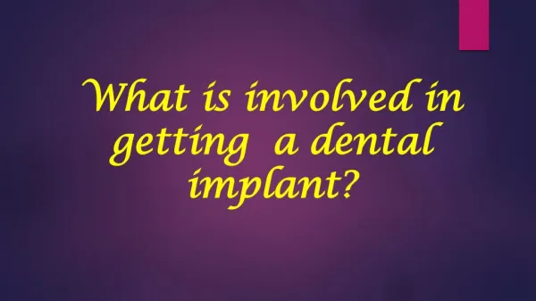 What is involved in getting a dental implant