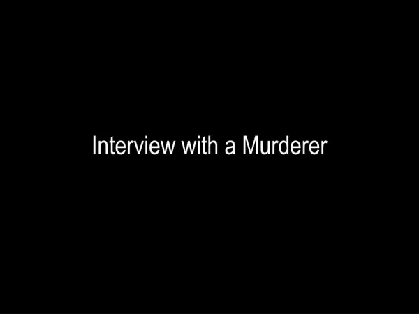 interview with a murderer analysis