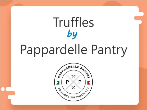 Truffles by Pappardelle Pantry