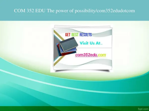 COM 352 EDU The power of possibility/com352edudotcom