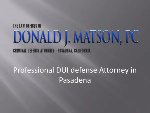 Professional DUI Defense attorney in Pasadena