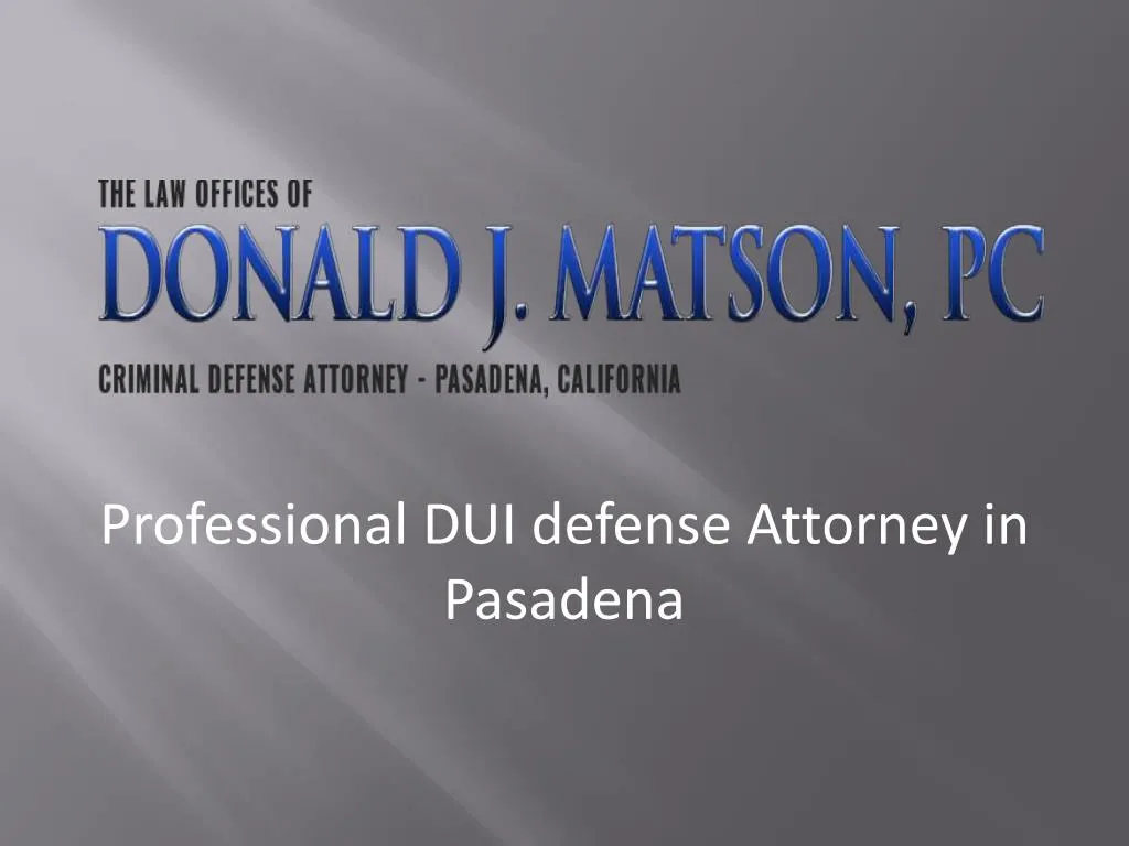 professional dui defense attorney in pasadena