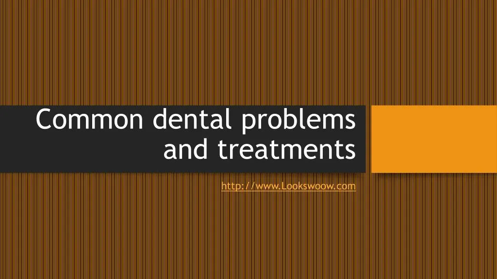 common dental problems and treatments