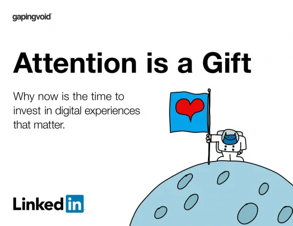 Attention is a gift. Now is the time to invest in digital experiences that matter