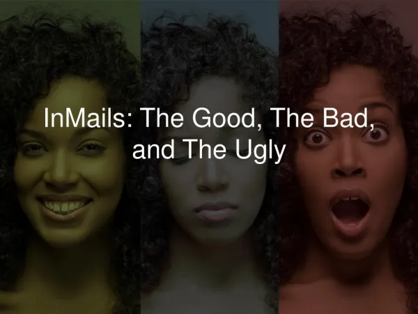 InMails: The Good, The Bad, and The Ugly