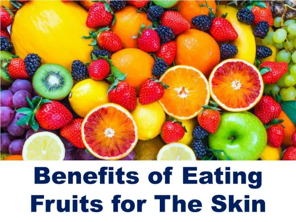Advanced Dermatology Reviews - Benefits Of Eating Fruits With The Skin