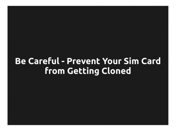 Be Careful - Prevent Your Sim Card from Getting Cloned