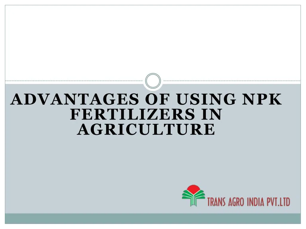 advantages of using npk fertilizers in agriculture