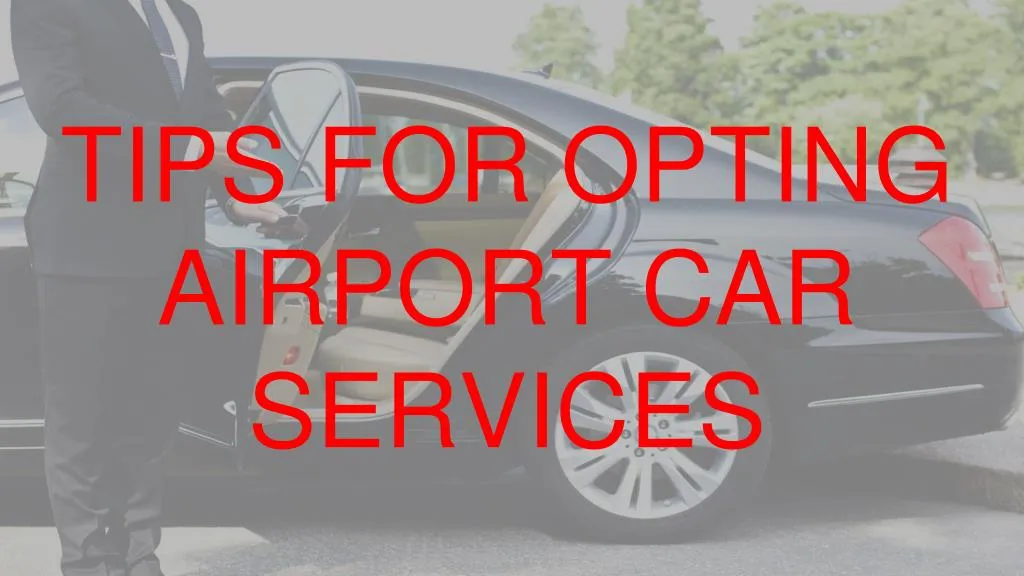 tips for opting airport car services