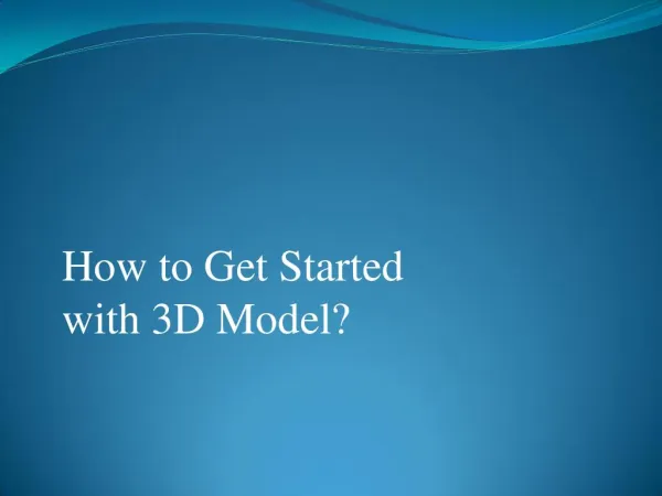 How to Get Started with 3D Model?