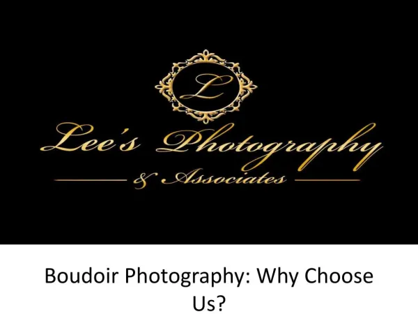 Boudoir Photoghraphy: Why Choose US