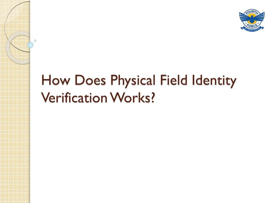 how does physical field identity verification works