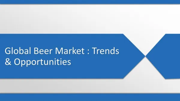 Beer Market to get a Huge Boost in Upcoming Years – Global Trends and Forecasts till 2022