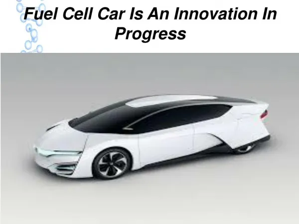 Fuel Cell Car Is An Innovation In Progress