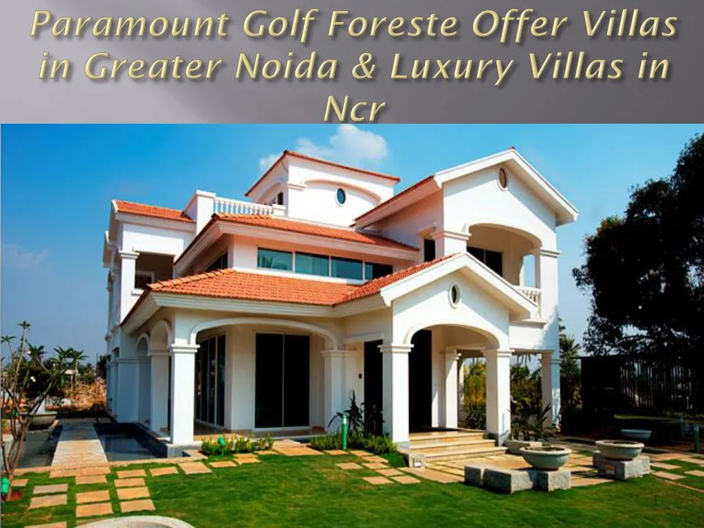 paramount golf foreste offer villas in greater noida luxury villas in ncr