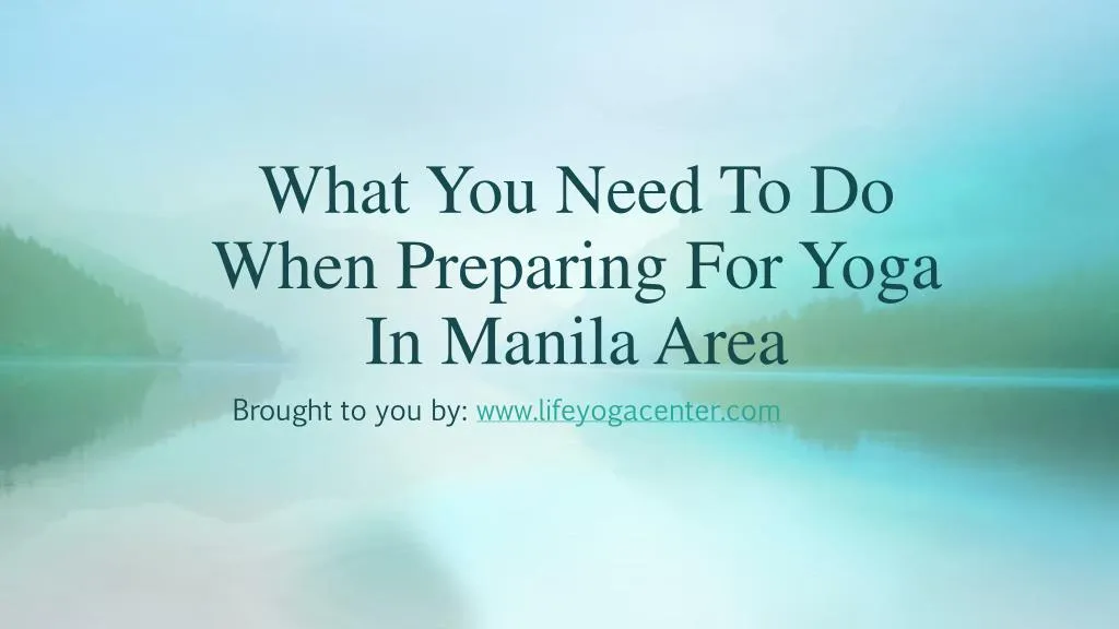 what you need to do when preparing for yoga in manila area