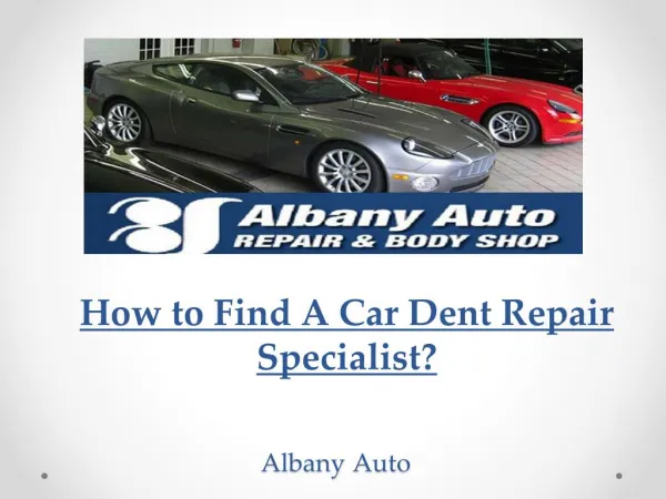 How to Find A Car Dent Repair Specialist?