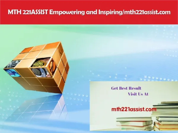MTH 221ASSIST Empowering and Inspiring/mth221assist.com