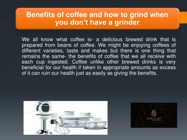 Benefits of coffee and how to grind when you don’t have a grinder