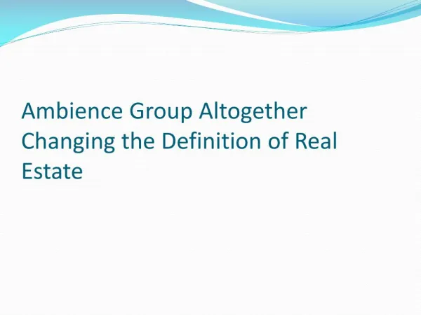 Ambience Group Altogether Changing the Definition of Real Estate
