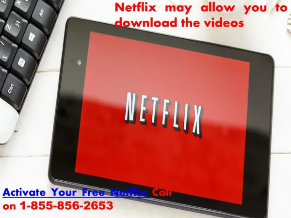 Netflix may allow you to download the videos