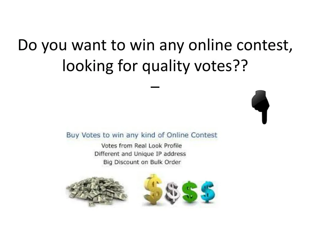 do you want to win any online contest looking for quality votes